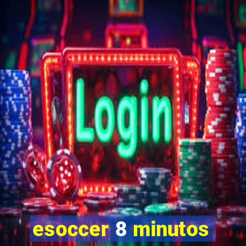 esoccer 8 minutos