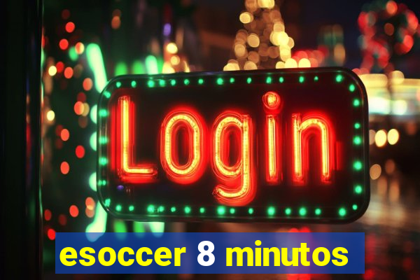 esoccer 8 minutos