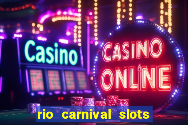 rio carnival slots paga mesmo