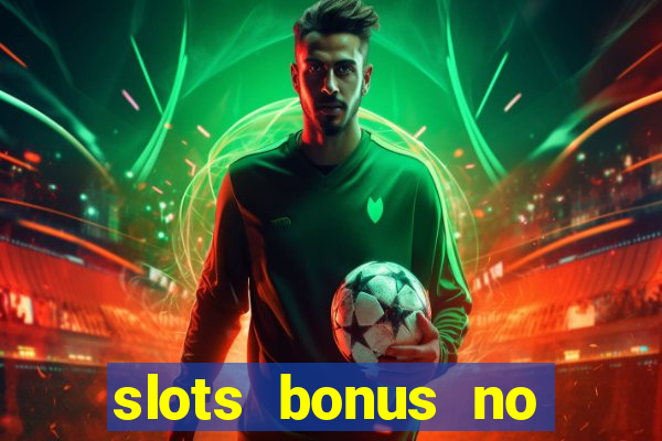 slots bonus no cadastro sem deposito