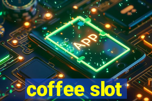 coffee slot