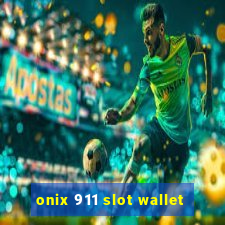 onix 911 slot wallet