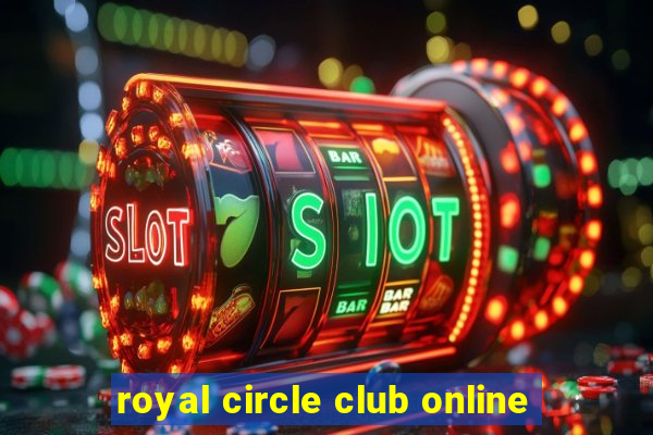 royal circle club online