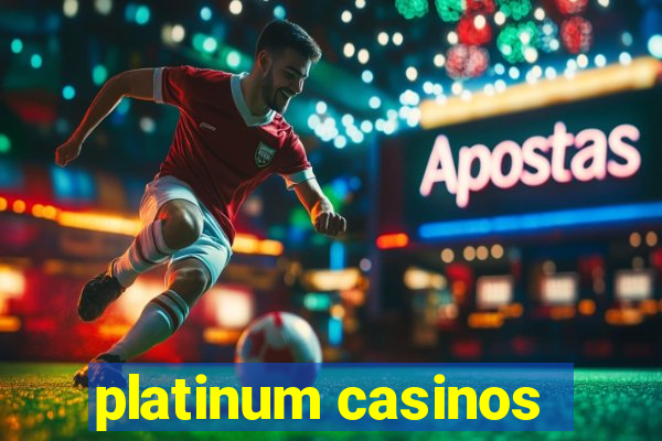 platinum casinos