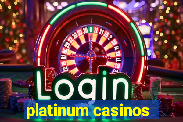 platinum casinos