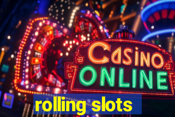 rolling slots