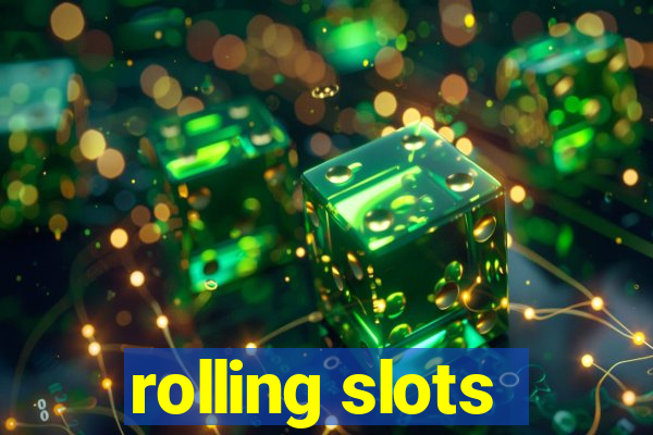 rolling slots