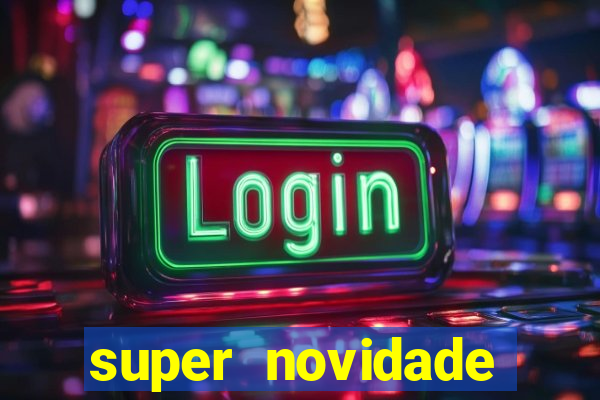 super novidade junto ou separado