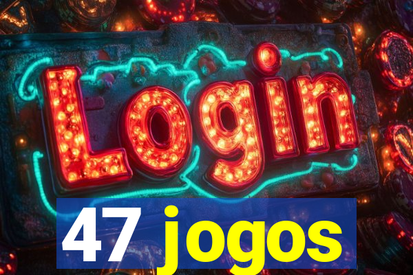 47 jogos