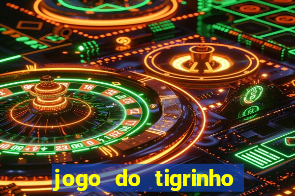 jogo do tigrinho qual o melhor