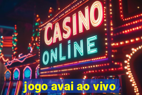 jogo avai ao vivo