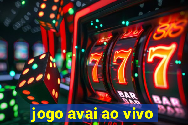 jogo avai ao vivo