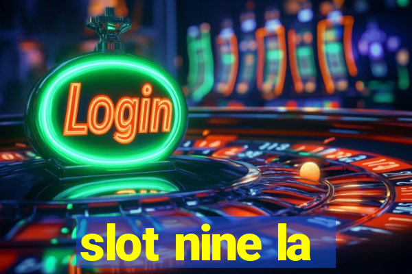 slot nine la