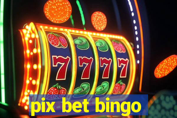 pix bet bingo