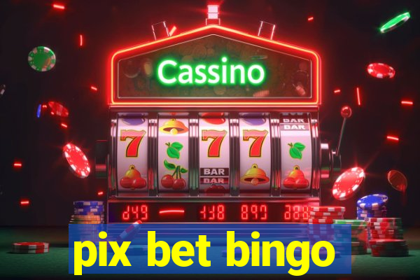 pix bet bingo