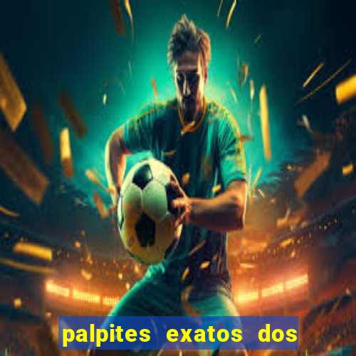 palpites exatos dos jogos de hoje