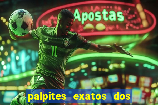 palpites exatos dos jogos de hoje