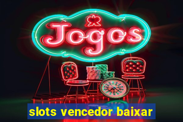 slots vencedor baixar