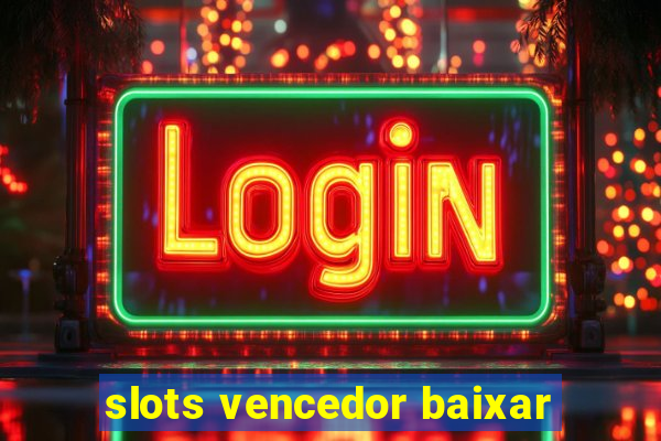 slots vencedor baixar