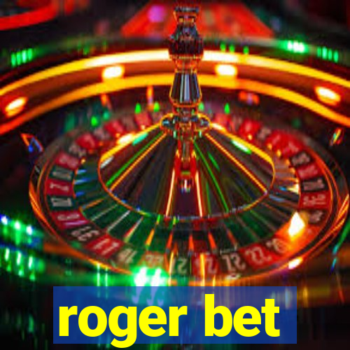 roger bet