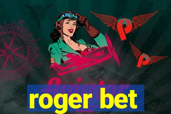 roger bet