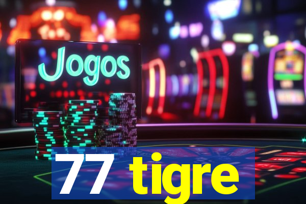 77 tigre