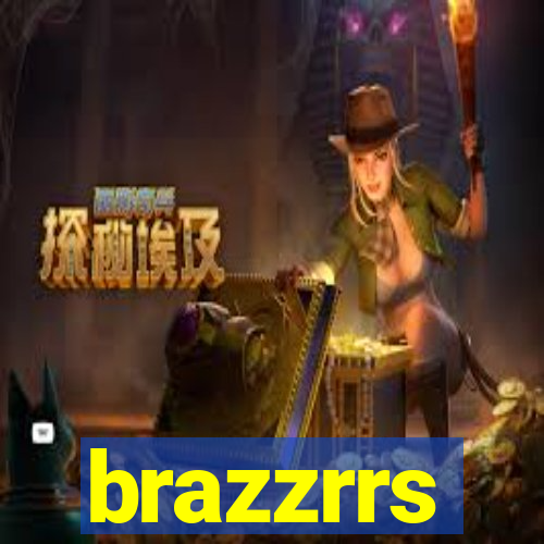 brazzrrs