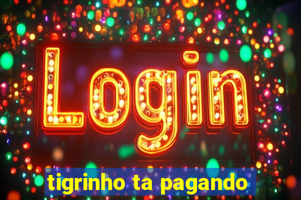 tigrinho ta pagando