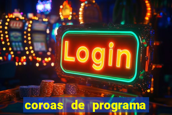 coroas de programa de porto alegre