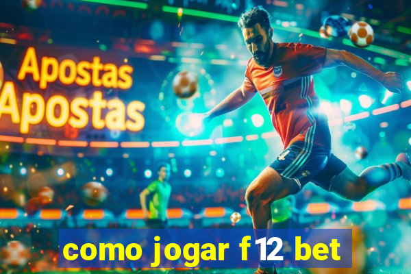 como jogar f12 bet