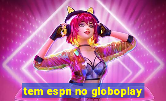 tem espn no globoplay