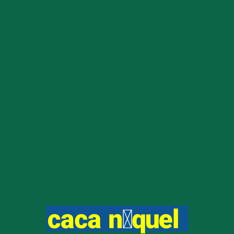 caca n铆quel