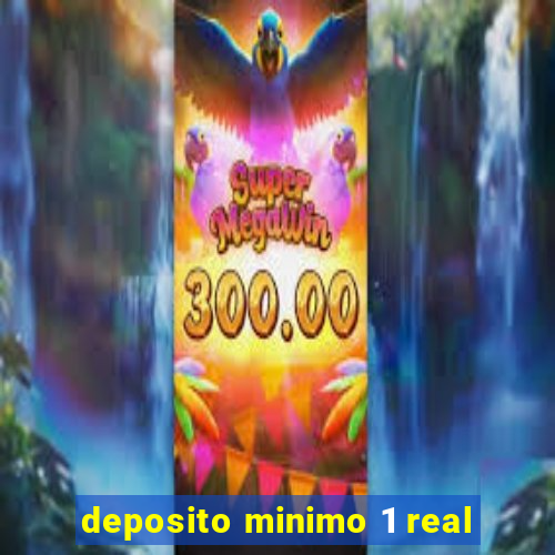 deposito minimo 1 real