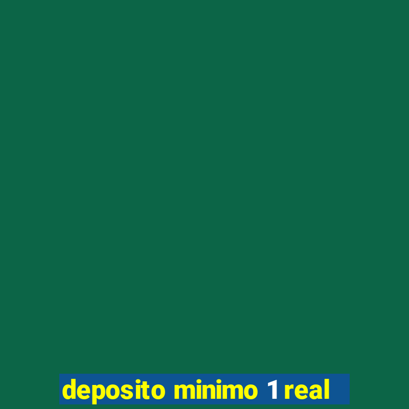 deposito minimo 1 real