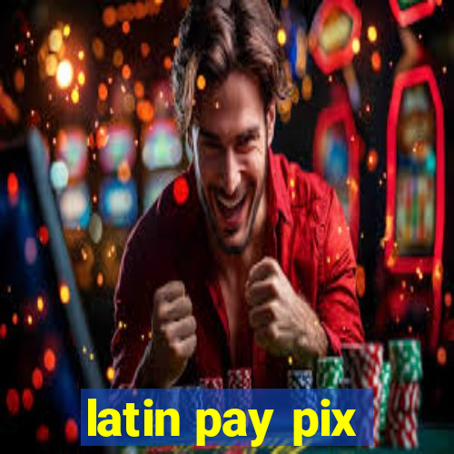 latin pay pix