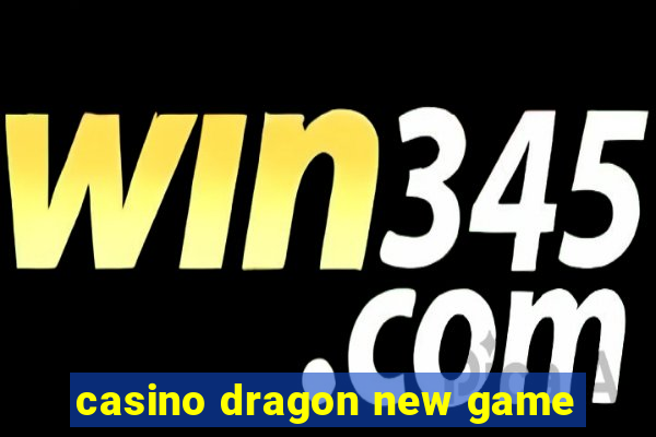 casino dragon new game