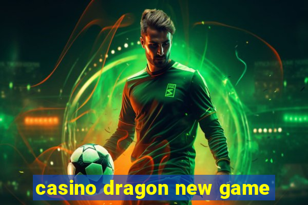 casino dragon new game