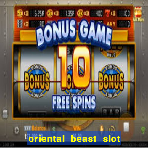 oriental beast slot free play