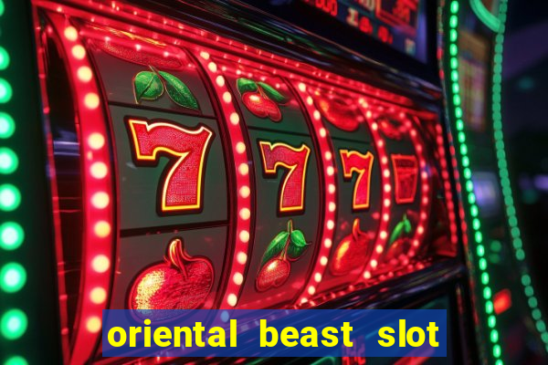 oriental beast slot free play