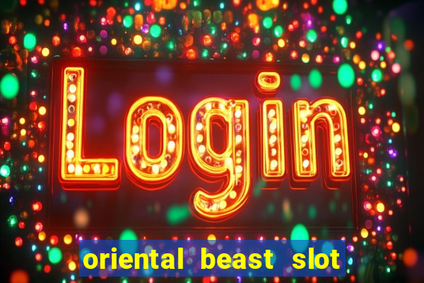 oriental beast slot free play