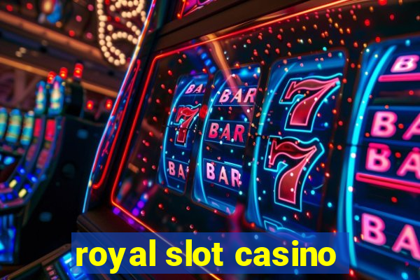 royal slot casino