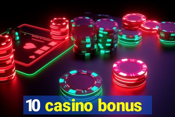 10 casino bonus