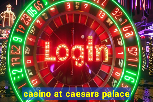 casino at caesars palace