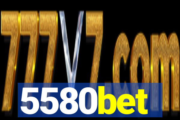 5580bet