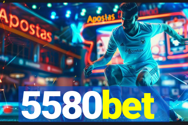 5580bet