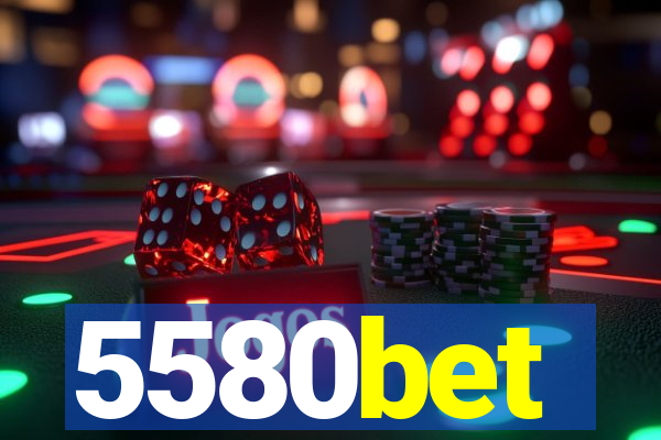 5580bet