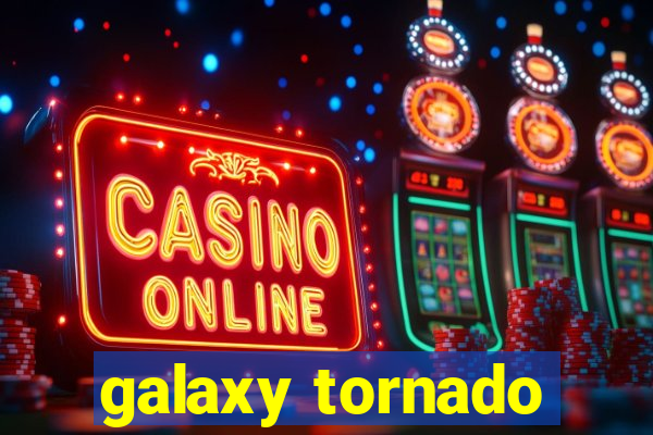 galaxy tornado