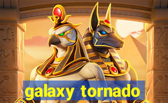 galaxy tornado