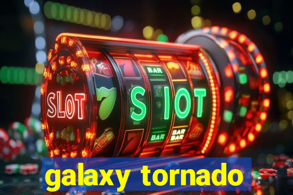 galaxy tornado