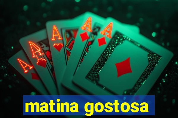 matina gostosa